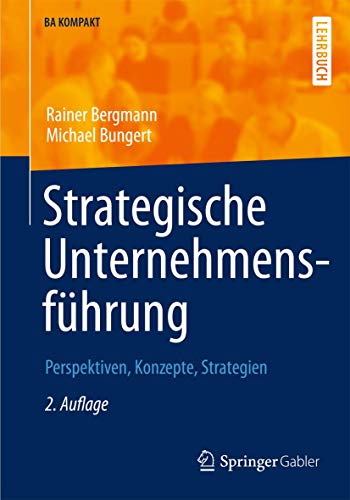 Strategische Unternehmensführung: Perspektiven, Konzepte, Strategien (BA KOMPAKT) von Springer